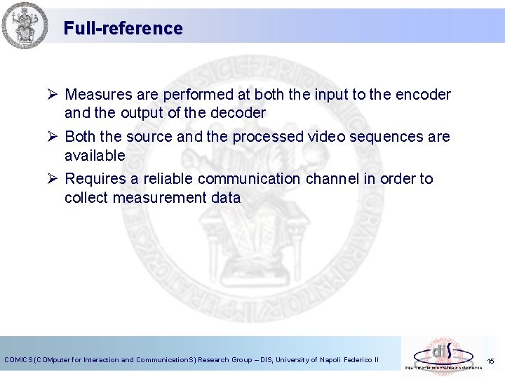 Full-reference Ø Measures are performed at both the input to the encoder and the