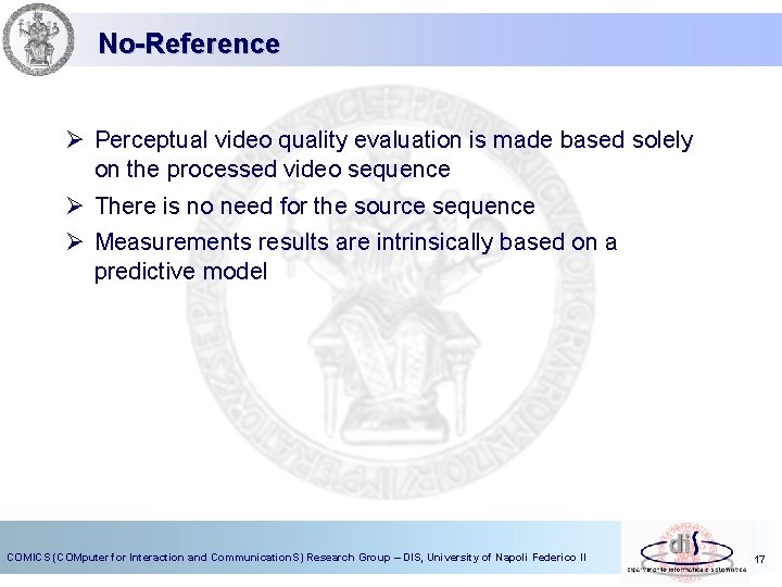 No-Reference Ø Perceptual video quality evaluation is made based solely on the processed video