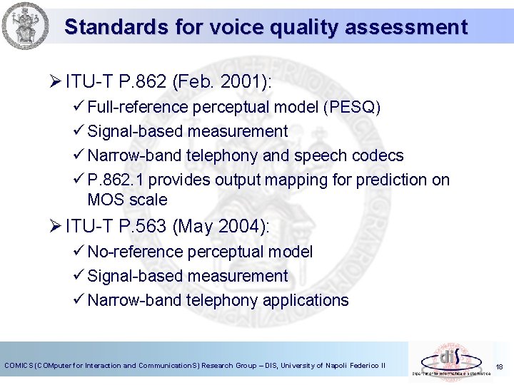 Standards for voice quality assessment Ø ITU-T P. 862 (Feb. 2001): ü Full-reference perceptual