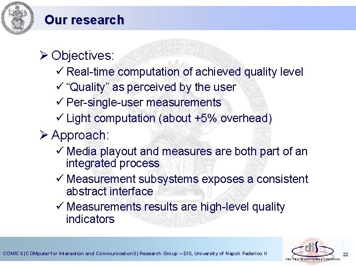 Our research Ø Objectives: ü Real-time computation of achieved quality level ü “Quality” as