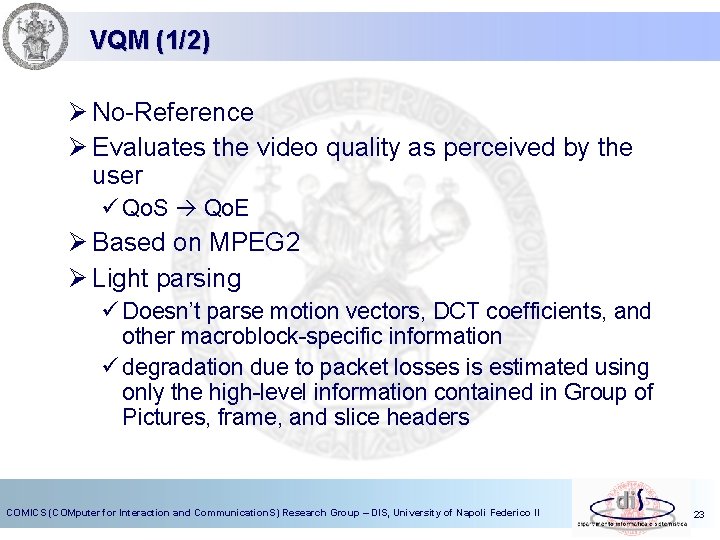 VQM (1/2) Ø No-Reference Ø Evaluates the video quality as perceived by the user