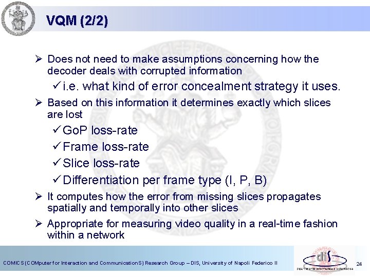 VQM (2/2) Ø Does not need to make assumptions concerning how the decoder deals