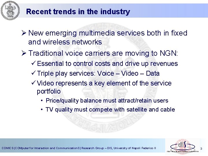 Recent trends in the industry Ø New emerging multimedia services both in fixed and