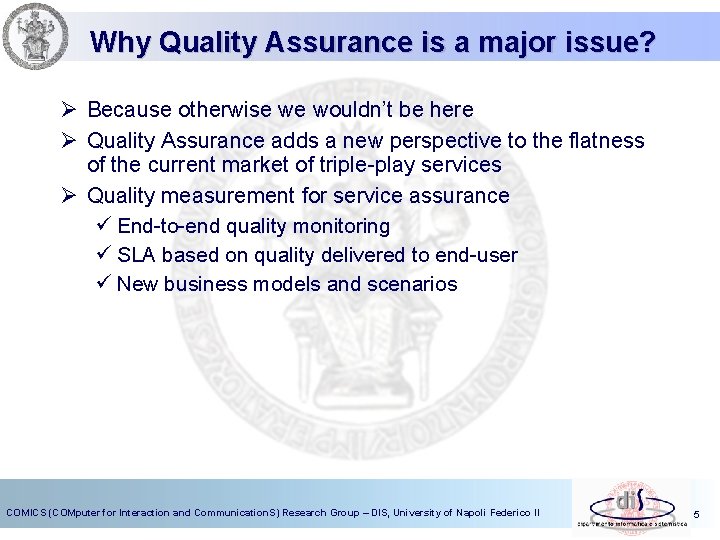 Why Quality Assurance is a major issue? Ø Because otherwise we wouldn’t be here