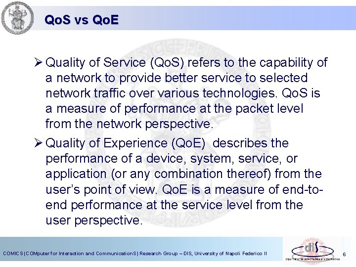Qo. S vs Qo. E Ø Quality of Service (Qo. S) refers to the