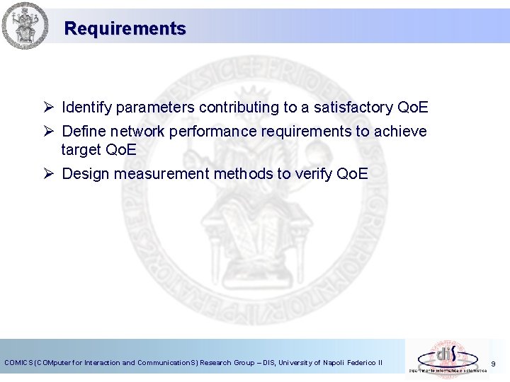 Requirements Ø Identify parameters contributing to a satisfactory Qo. E Ø Define network performance