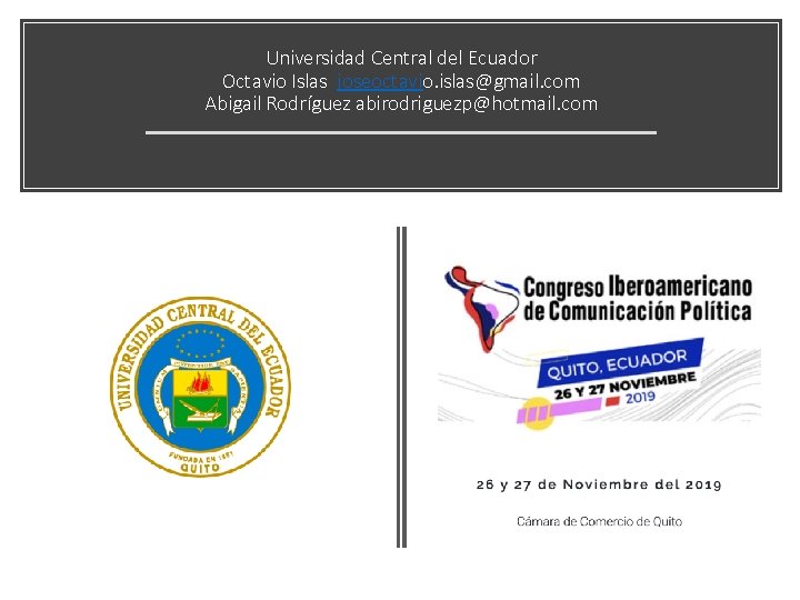 Universidad Central del Ecuador Octavio Islas joseoctavio. islas@gmail. com Abigail Rodríguez abirodriguezp@hotmail. com 