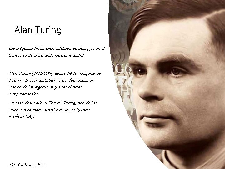Alan Turing Las máquinas inteligentes iniciaron su despegue en el transcurso de la Segunda
