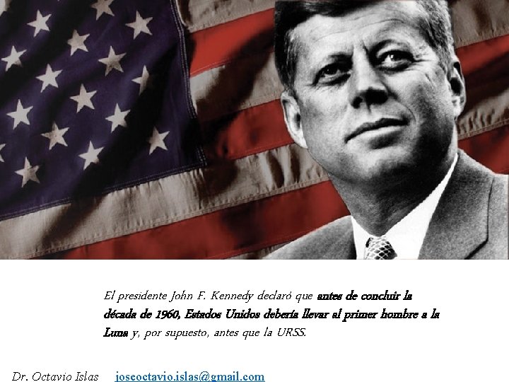 El presidente John F. Kennedy declaró que antes de concluir la década de 1960,