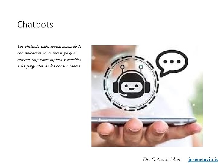 Chatbots Los chatbots están revolucionando la comunicación en servicios ya que ofrecen respuestas rápidas