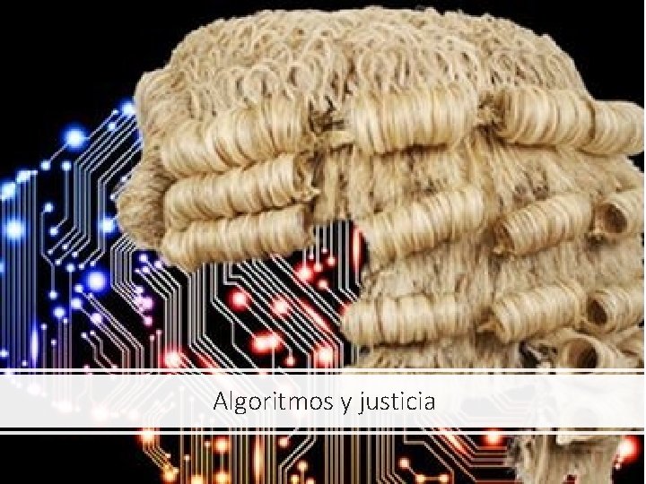 Algoritmos y justicia 
