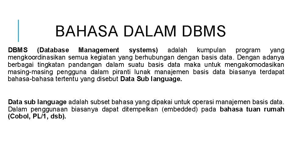 BAHASA DALAM DBMS (Database Management systems) adalah kumpulan program yang mengkoordinasikan semua kegiatan yang