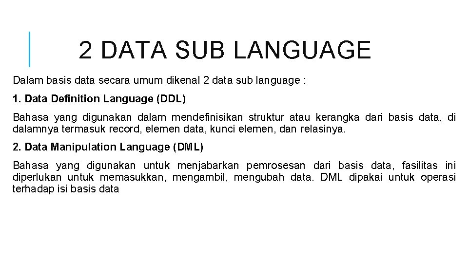 2 DATA SUB LANGUAGE Dalam basis data secara umum dikenal 2 data sub language