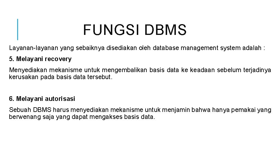 FUNGSI DBMS Layanan-layanan yang sebaiknya disediakan oleh database management system adalah : 5. Melayani