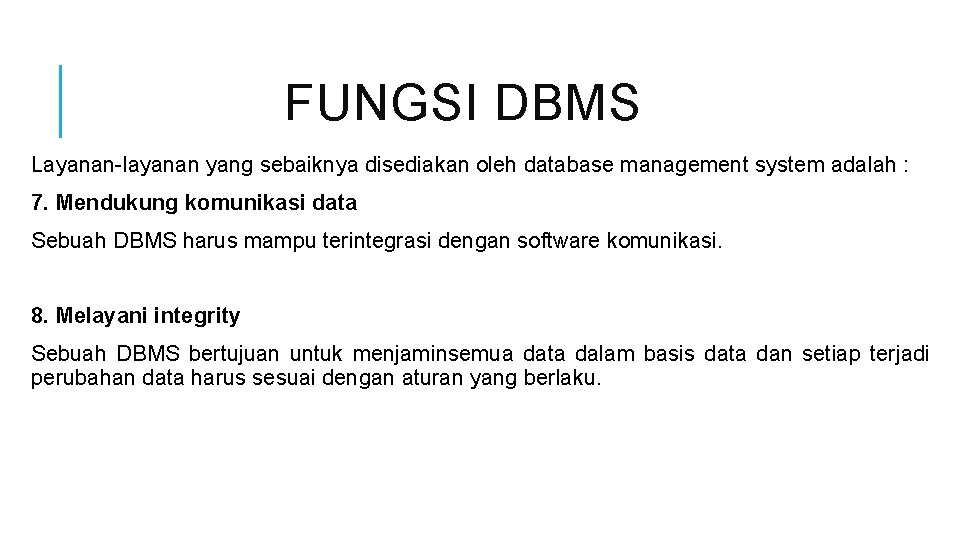 FUNGSI DBMS Layanan-layanan yang sebaiknya disediakan oleh database management system adalah : 7. Mendukung