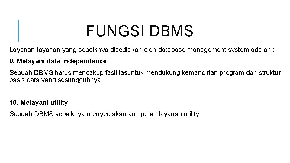 FUNGSI DBMS Layanan-layanan yang sebaiknya disediakan oleh database management system adalah : 9. Melayani