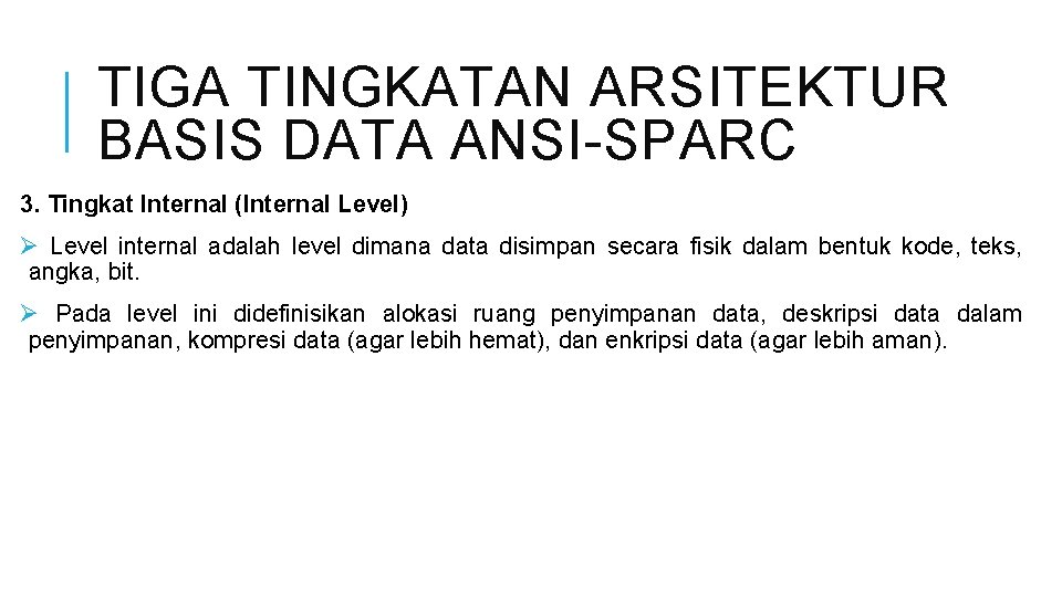 TIGA TINGKATAN ARSITEKTUR BASIS DATA ANSI-SPARC 3. Tingkat Internal (Internal Level) Ø Level internal