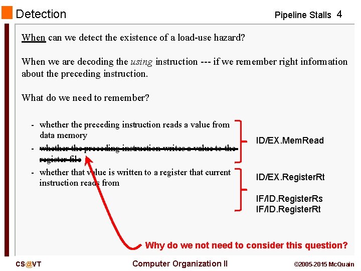 Detection Pipeline Stalls 4 When can we detect the existence of a load-use hazard?