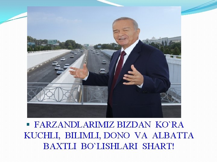  FARZANDLARIMIZ BIZDAN KO`RA KUCHLI, BILIMLI, DONO VA ALBATTA BAXTLI BO`LISHLARI SHART! 