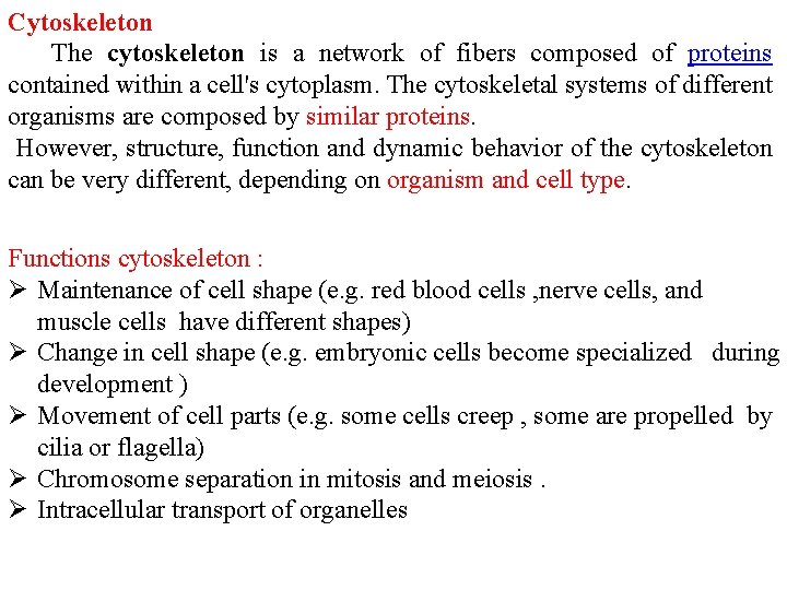 Cytoskeleton The cytoskeleton is a network of fibers composed of proteins contained within a