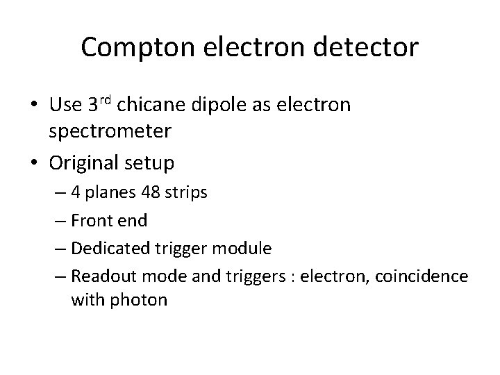 Compton electron detector • Use 3 rd chicane dipole as electron spectrometer • Original