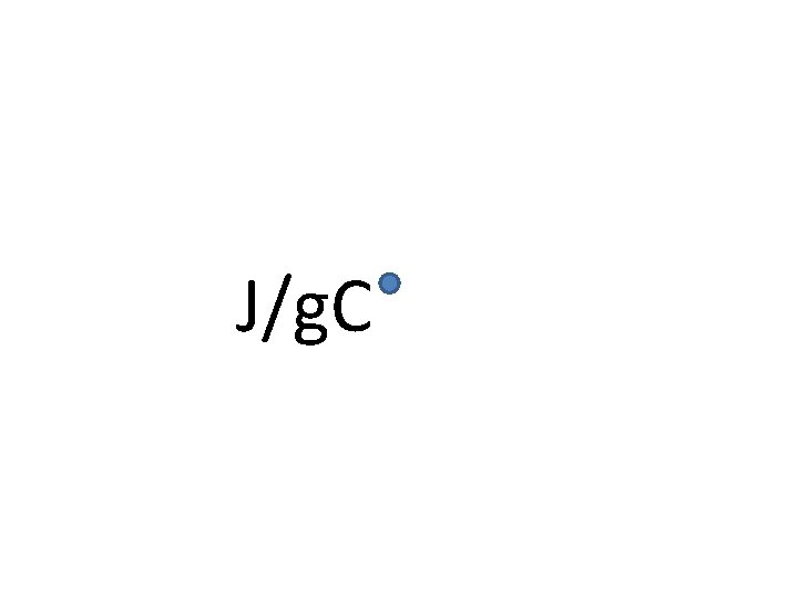 J/g. C 