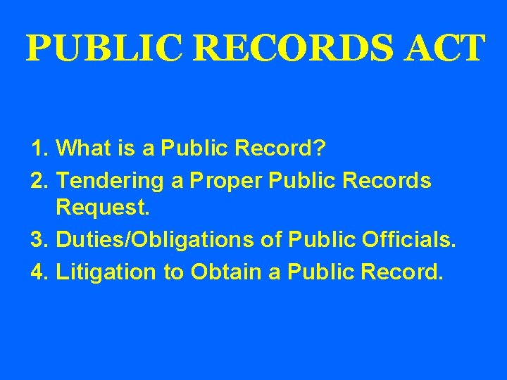 PUBLIC RECORDS ACT 1. What is a Public Record? 2. Tendering a Proper Public