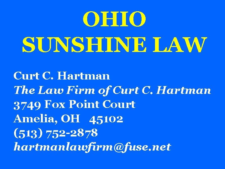 OHIO SUNSHINE LAW Curt C. Hartman The Law Firm of Curt C. Hartman 3749