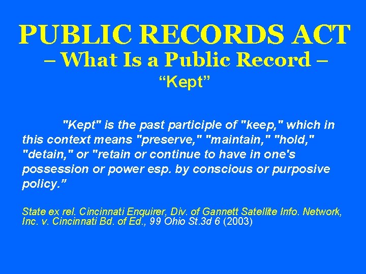 PUBLIC RECORDS ACT – What Is a Public Record – “Kept” "Kept" is the