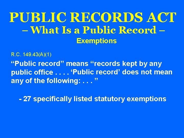PUBLIC RECORDS ACT – What Is a Public Record – Exemptions R. C. 149.