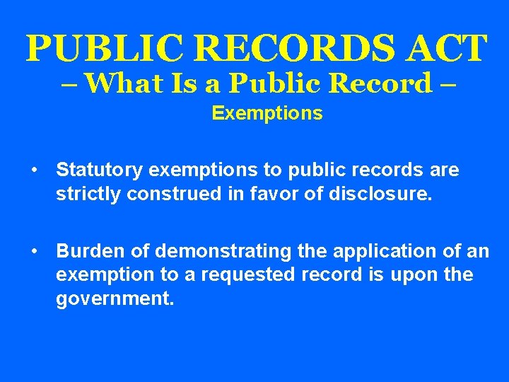 PUBLIC RECORDS ACT – What Is a Public Record – Exemptions • Statutory exemptions