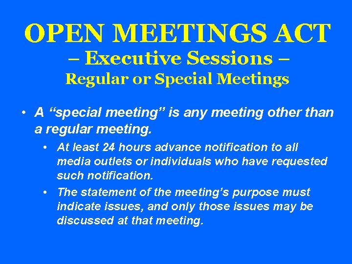OPEN MEETINGS ACT – Executive Sessions – Regular or Special Meetings • A “special
