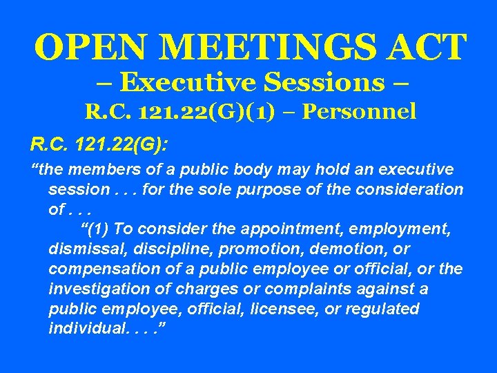 OPEN MEETINGS ACT – Executive Sessions – R. C. 121. 22(G)(1) – Personnel R.