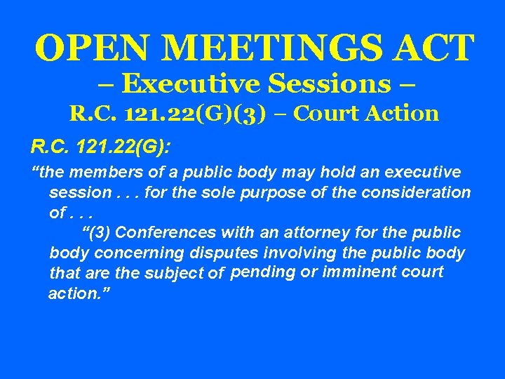 OPEN MEETINGS ACT – Executive Sessions – R. C. 121. 22(G)(3) – Court Action