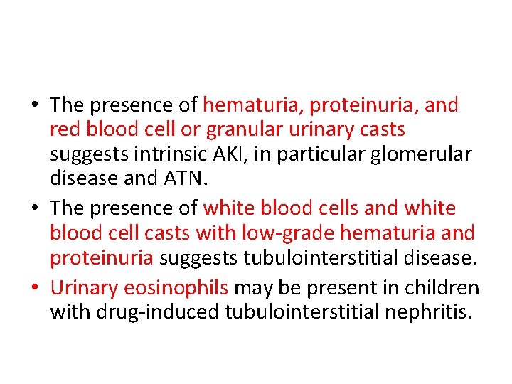 • The presence of hematuria, proteinuria, and red blood cell or granular urinary • The presence of hematuria, proteinuria, and red blood cell or granular urinary