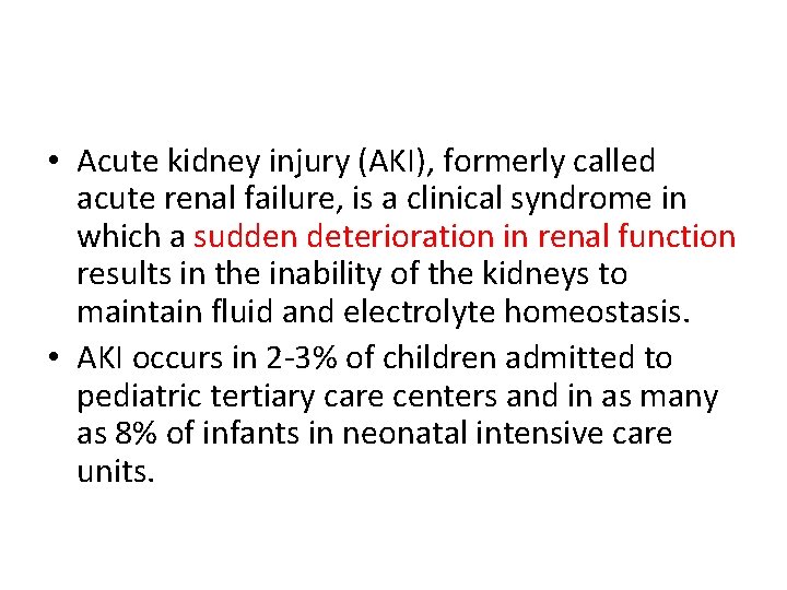 • Acute kidney injury (AKI), formerly called acute renal failure, is a clinical • Acute kidney injury (AKI), formerly called acute renal failure, is a clinical