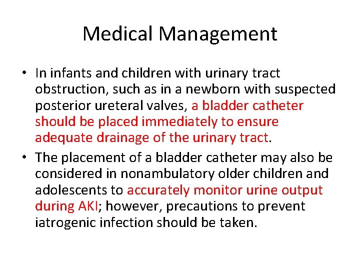 Medical Management • In infants and children with urinary tract obstruction, such as in Medical Management • In infants and children with urinary tract obstruction, such as in