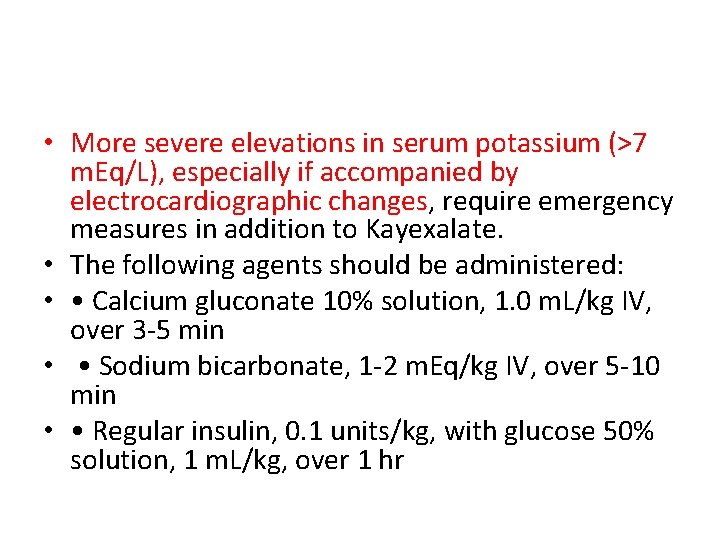 • More severe elevations in serum potassium (>7 m. Eq/L), especially if accompanied • More severe elevations in serum potassium (>7 m. Eq/L), especially if accompanied