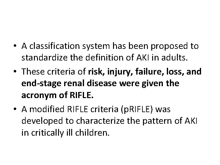 • A classification system has been proposed to standardize the definition of AKI • A classification system has been proposed to standardize the definition of AKI