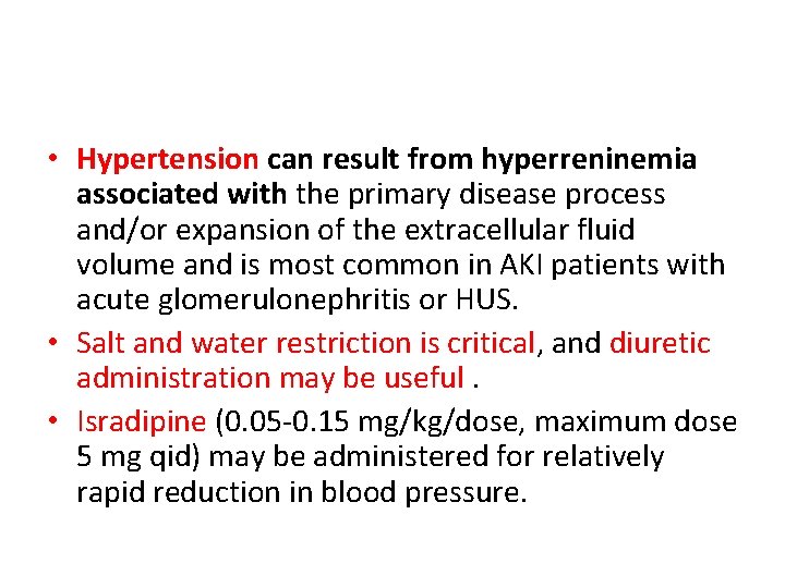 • Hypertension can result from hyperreninemia associated with the primary disease process and/or • Hypertension can result from hyperreninemia associated with the primary disease process and/or