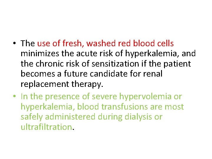 • The use of fresh, washed red blood cells minimizes the acute risk • The use of fresh, washed red blood cells minimizes the acute risk