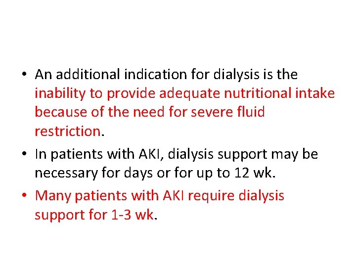 • An additional indication for dialysis is the inability to provide adequate nutritional • An additional indication for dialysis is the inability to provide adequate nutritional