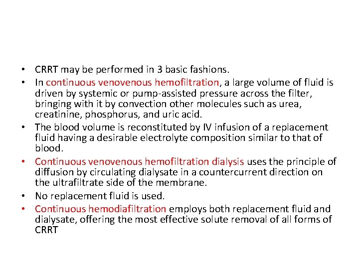 • CRRT may be performed in 3 basic fashions. • In continuous venous • CRRT may be performed in 3 basic fashions. • In continuous venous