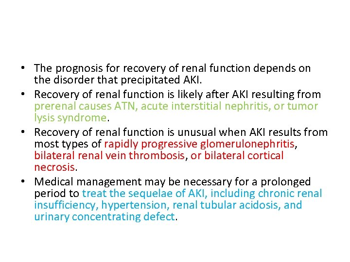 • The prognosis for recovery of renal function depends on the disorder that • The prognosis for recovery of renal function depends on the disorder that