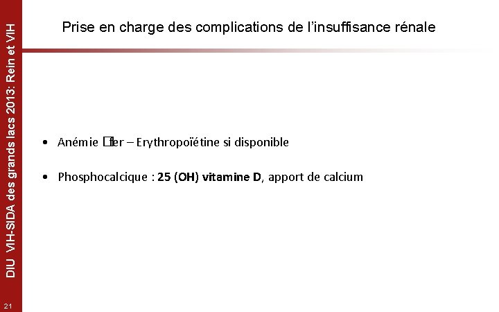 DIU VIH-SIDA des grands lacs 2013: Rein et VIH 21 Prise en charge des