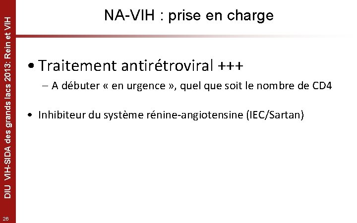 DIU VIH-SIDA des grands lacs 2013: Rein et VIH 26 NA-VIH : prise en