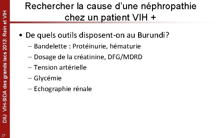 DIU VIH-SIDA des grands lacs 2013: Rein et VIH 27 Recher la cause d’une