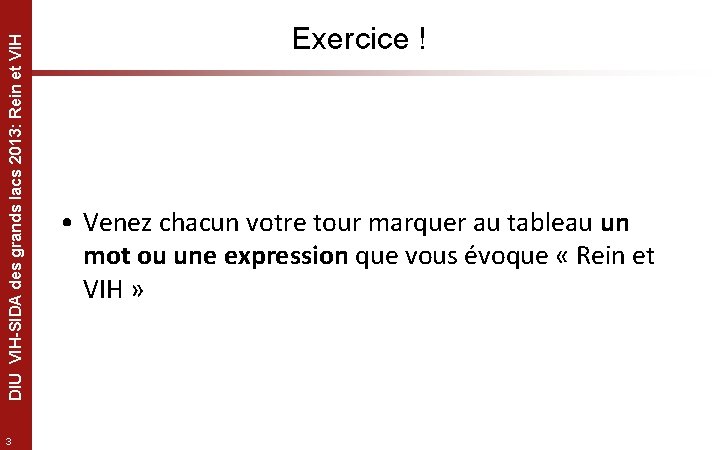 DIU VIH-SIDA des grands lacs 2013: Rein et VIH 3 Exercice ! • Venez