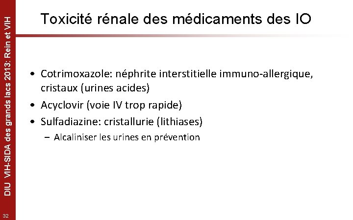 DIU VIH-SIDA des grands lacs 2013: Rein et VIH 32 Toxicité rénale des médicaments