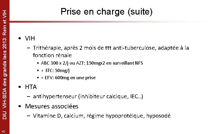 DIU VIH-SIDA des grands lacs 2013: Rein et VIH 42 Prise en charge (suite)